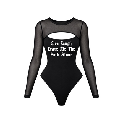 live laugh leave me the fuck alone mesh sleeve bodysuits
