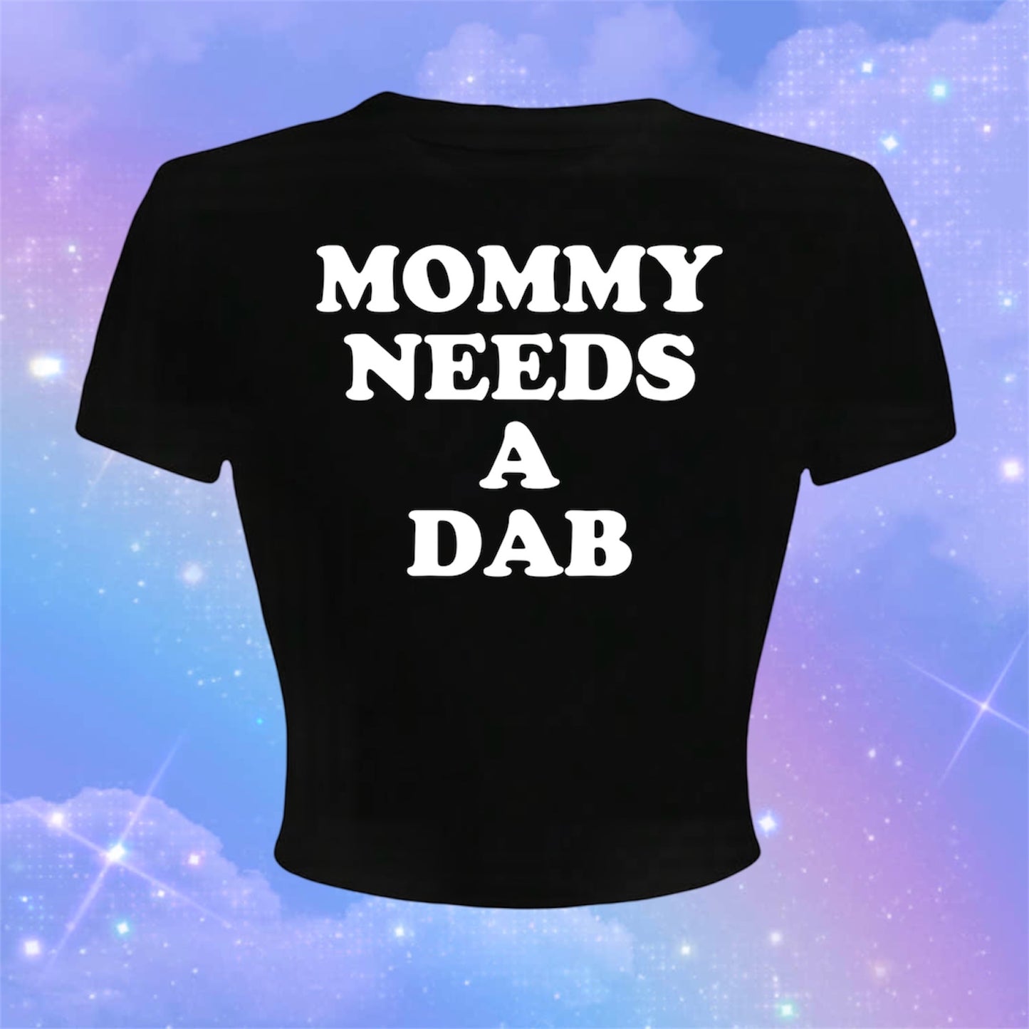 mommy needs a dab croptops