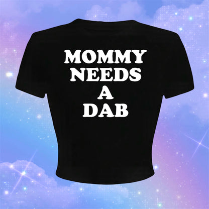 mommy needs a dab croptops