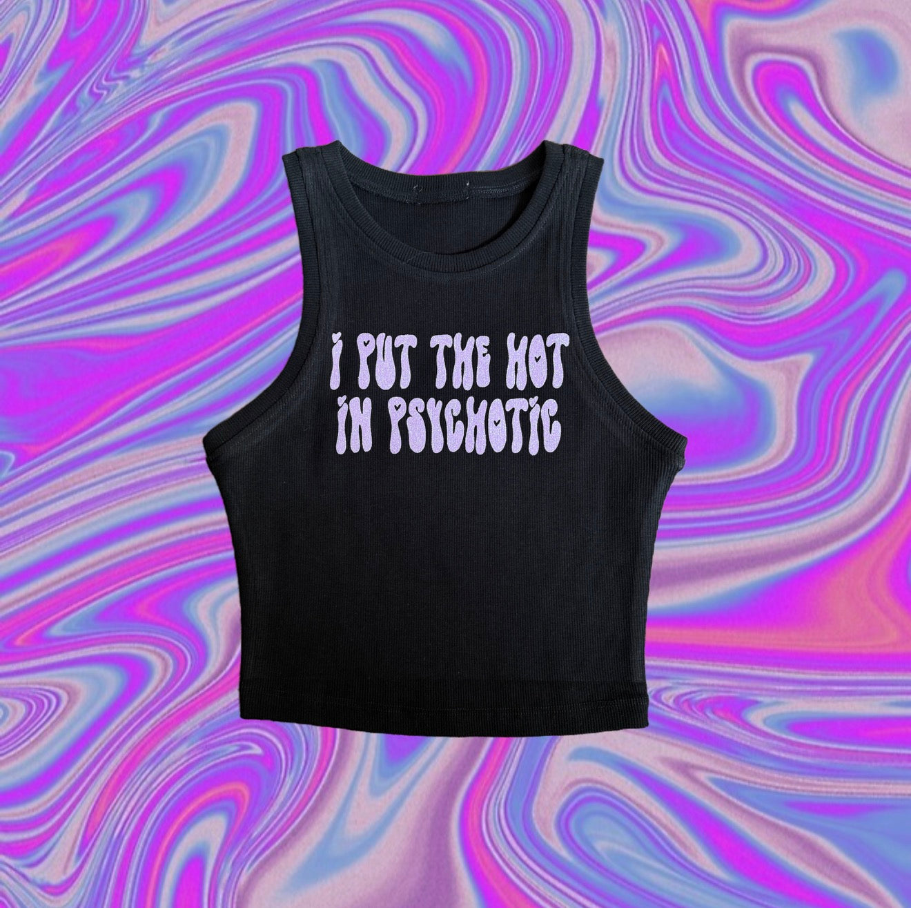 i put the hot in psychotic croptank