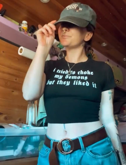 i tried to choke my demons but they liked it croptops