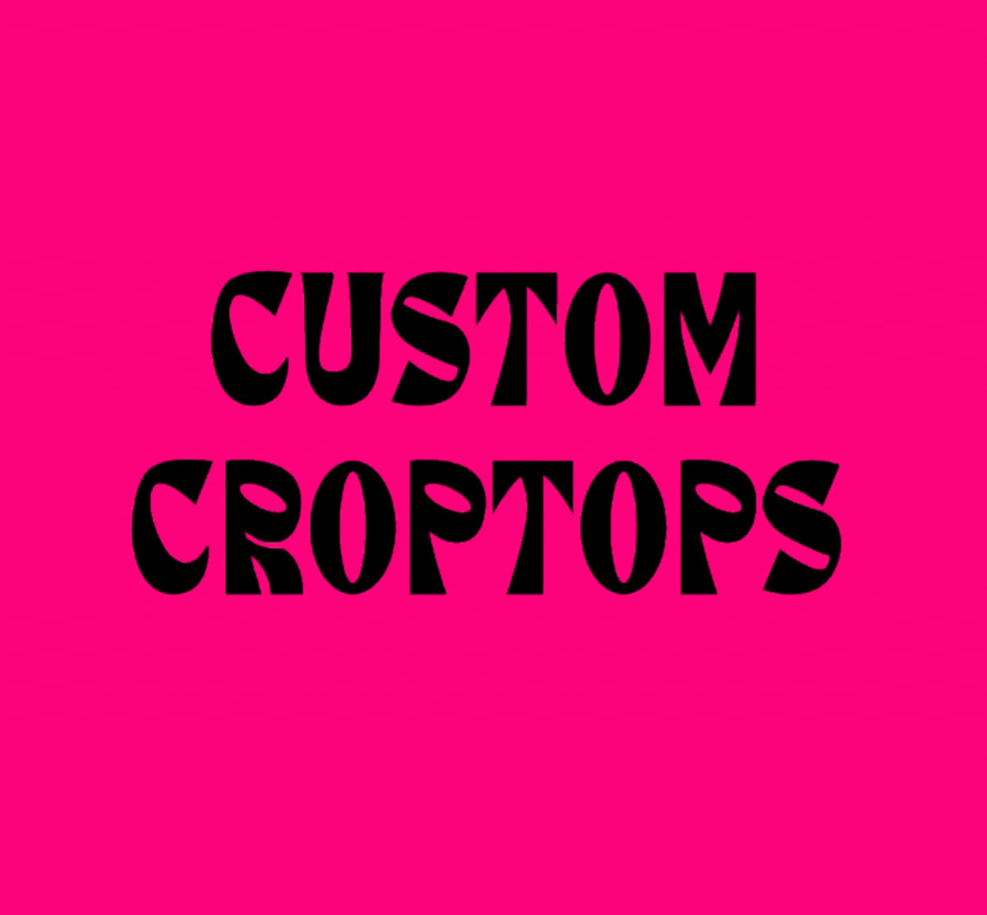 CUSTOM CROPTOPS