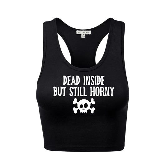 dead inside but still horny racerback croptanks