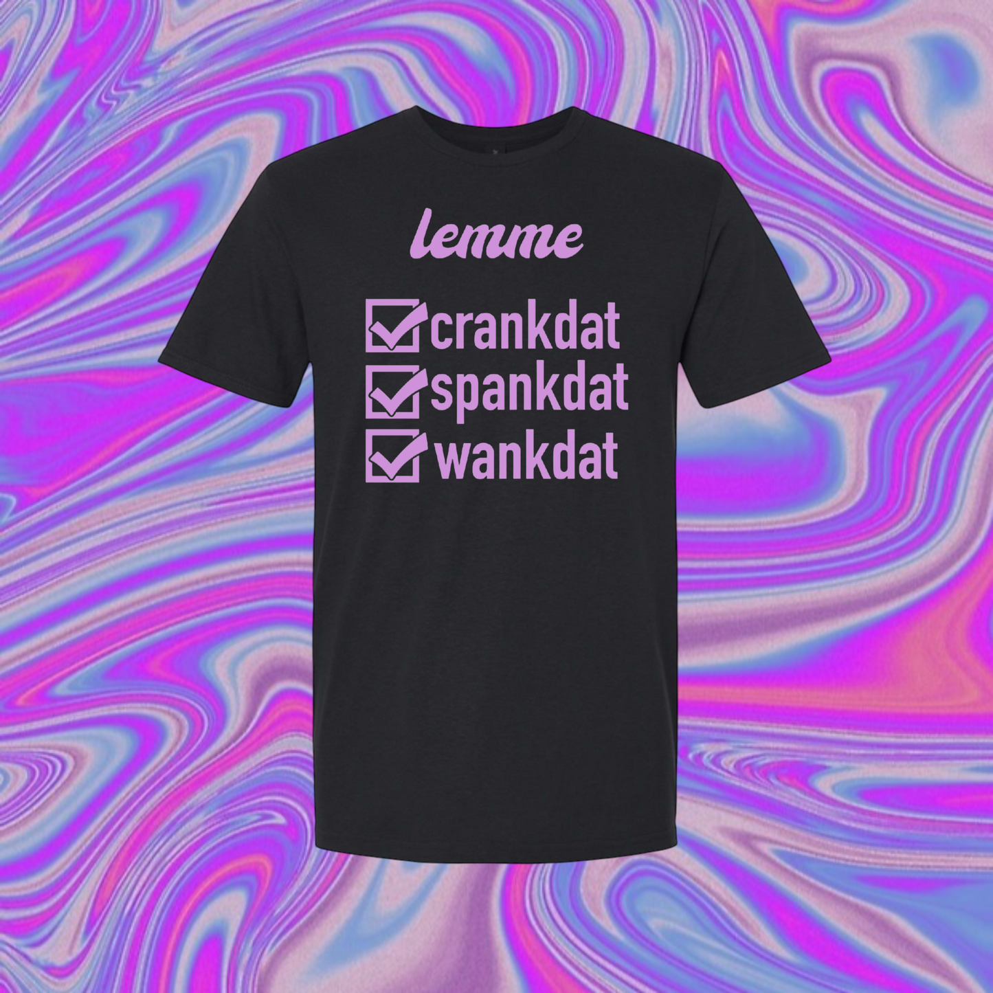 lemme crankdat spankdat wankdat t-shirts