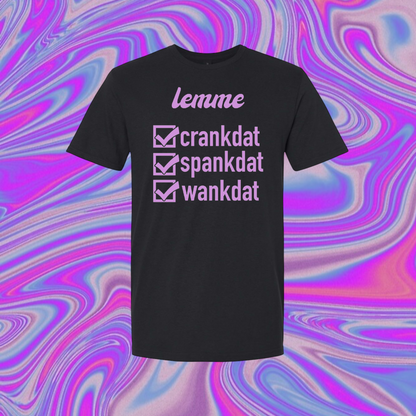 lemme crankdat spankdat wankdat t-shirts