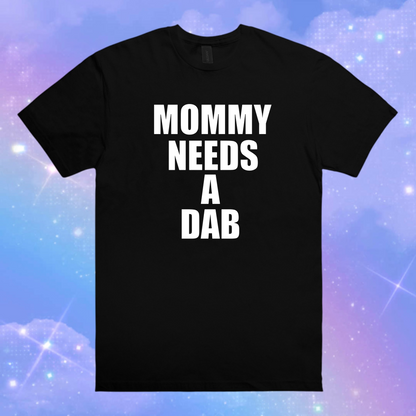 mommy needs a dab t-shirts