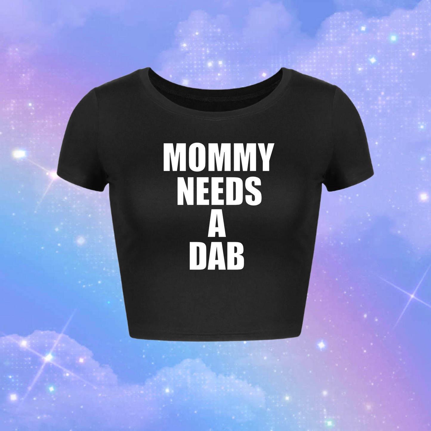 mommy needs a dab croptops