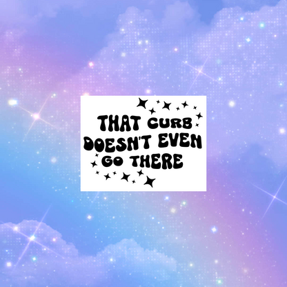 that curb doesn’t even go there car vinyl decals