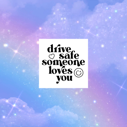 drive safe someone loves you car vinyl decals