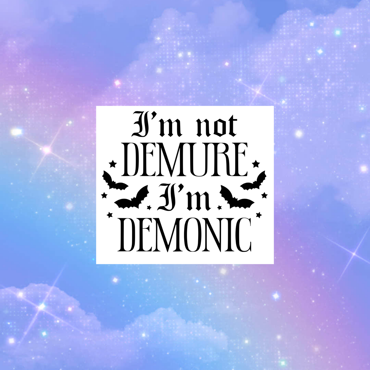 i’m not demure i’m demonic car vinyl decals