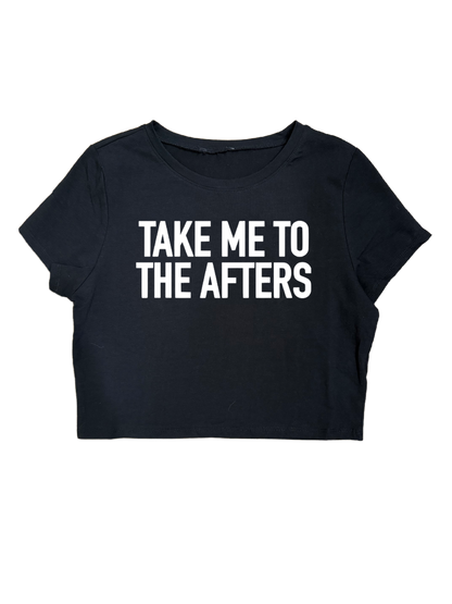 TAKE ME TO THE AFTERS CROPTOPS