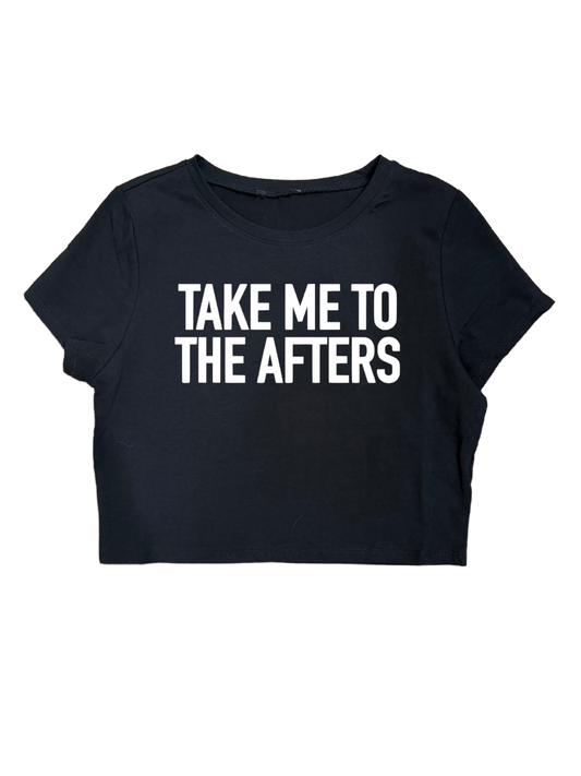 TAKE ME TO THE AFTERS CROPTOPS