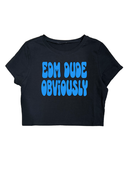 EDM DUDE OBVIOUSLY CROPTOPS