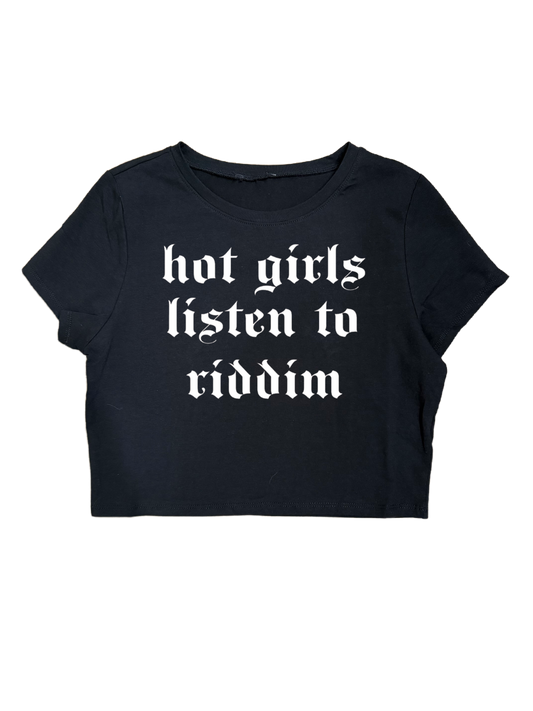 HOT GIRLS LISTEN TO RIDDIM CROPTOPS