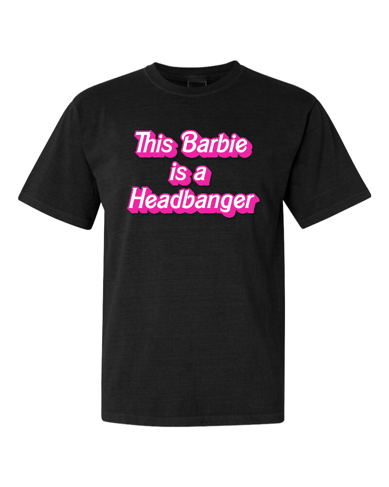 THIS BARBIE IS A HEADBANGER T-SHIRT