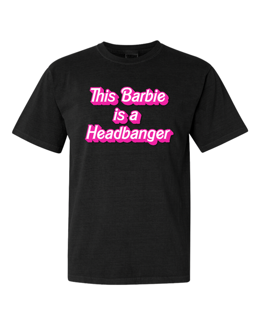 THIS BARBIE IS A HEADBANGER T-SHIRT