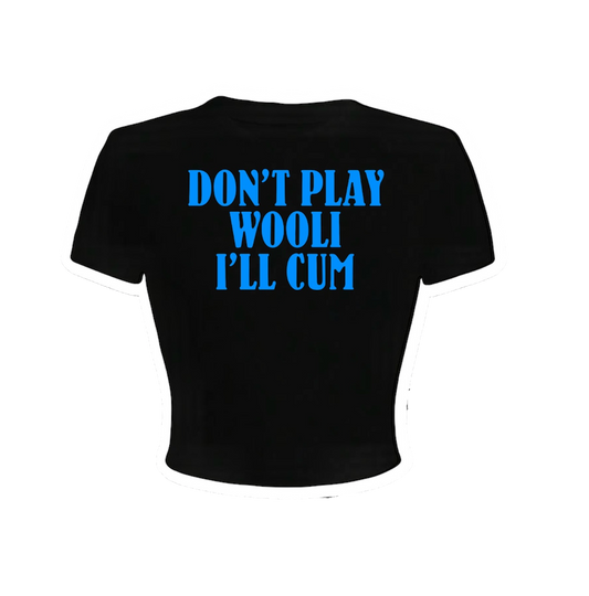 don’t play wooli i’ll cum croptops