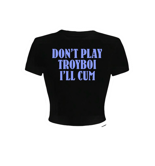 don’t play troyboi i’ll cum croptops