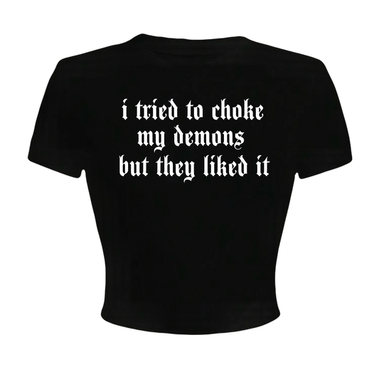 i tried to choke my demons but they liked it croptops