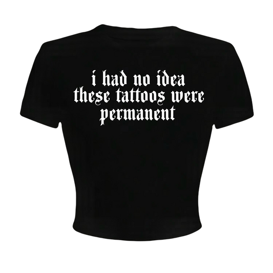 i had no idea these tattoos were permanent croptops