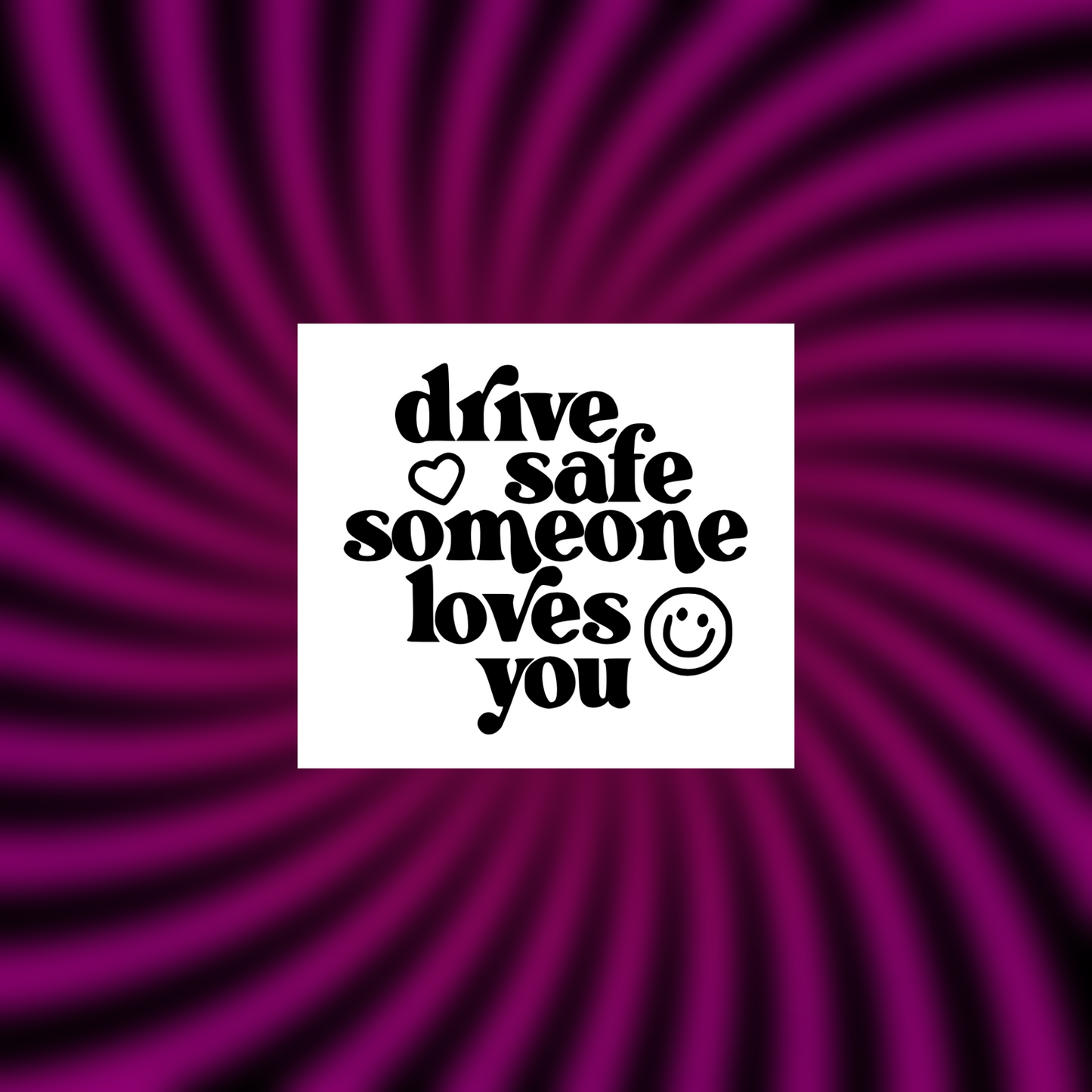 drive safe someone loves you car vinyl decals