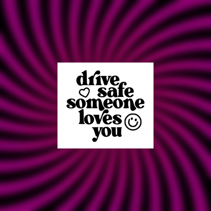drive safe someone loves you car vinyl decals