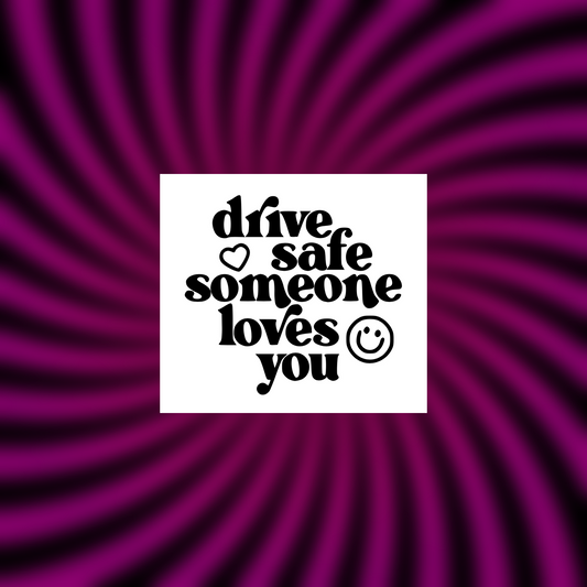drive safe someone loves you car vinyl decals