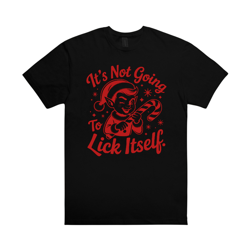 it’s not gonna lick itself t-shirts