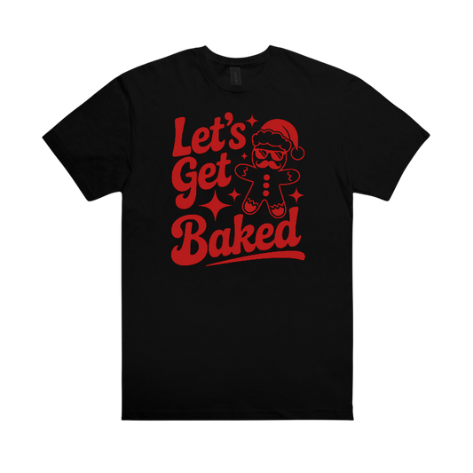 let’s get baked t-shirts