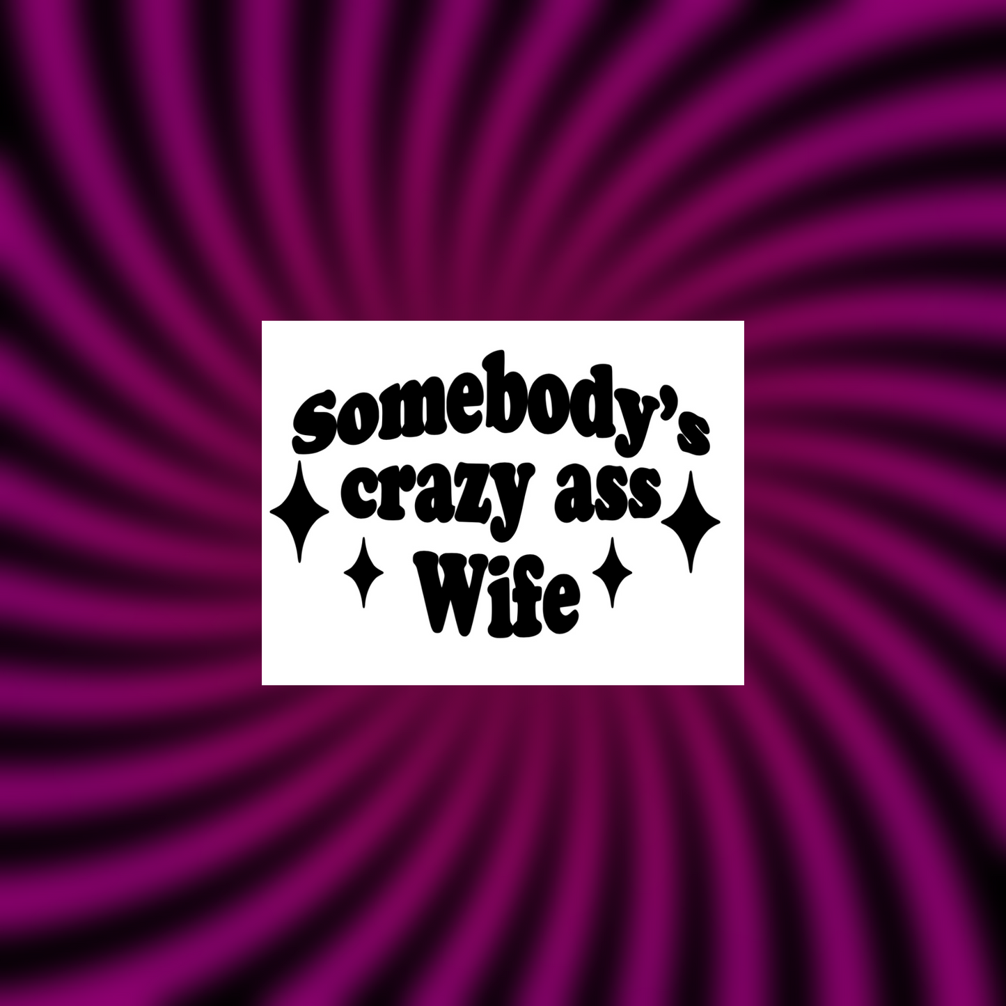 somebody’s crazy ass wife car vinyl decals