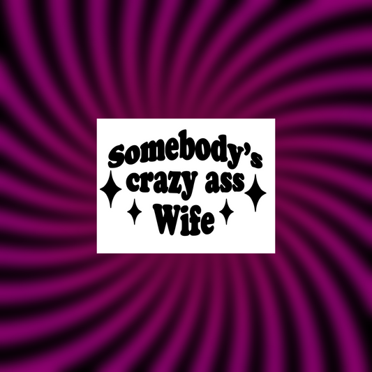 somebody’s crazy ass wife car vinyl decals