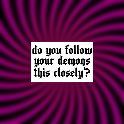 do you follow your demons this closely? car vinyl decals