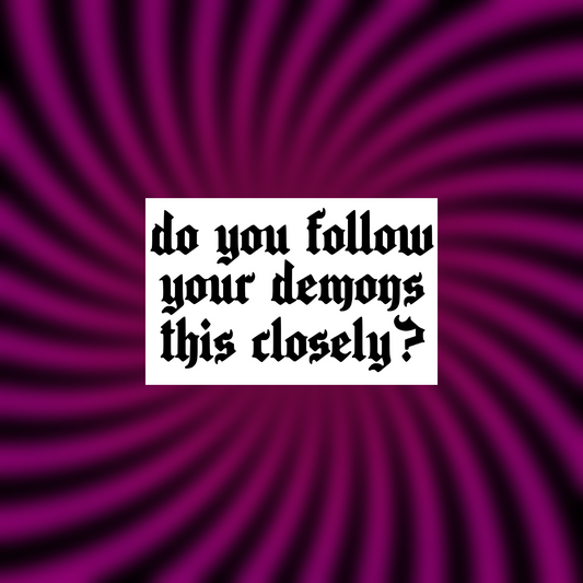 do you follow your demons this closely? car vinyl decals