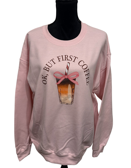 ok, but first coffee crewneck sweatshirt