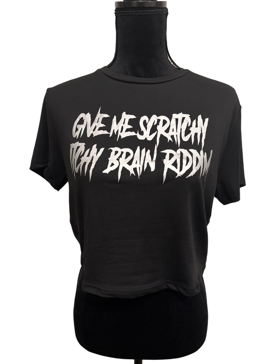 give me scratchy itchy brain riddim croptop