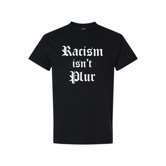 racism isn’t plur t-shirts