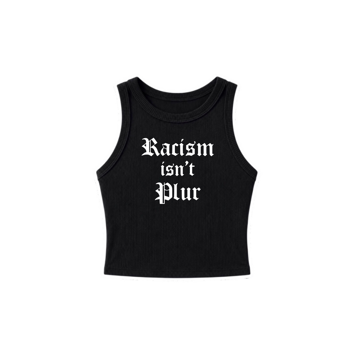 racism isn’t plur ribbed croptanks