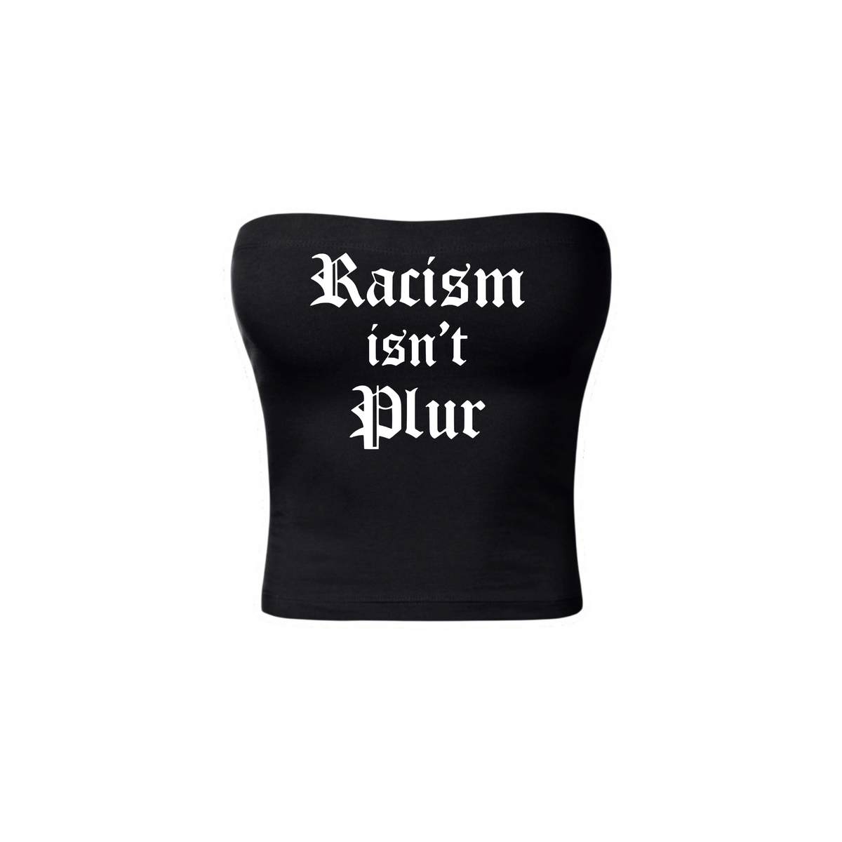 racism isn’t plur tubetops