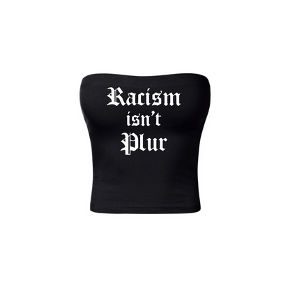 racism isn’t plur tubetops